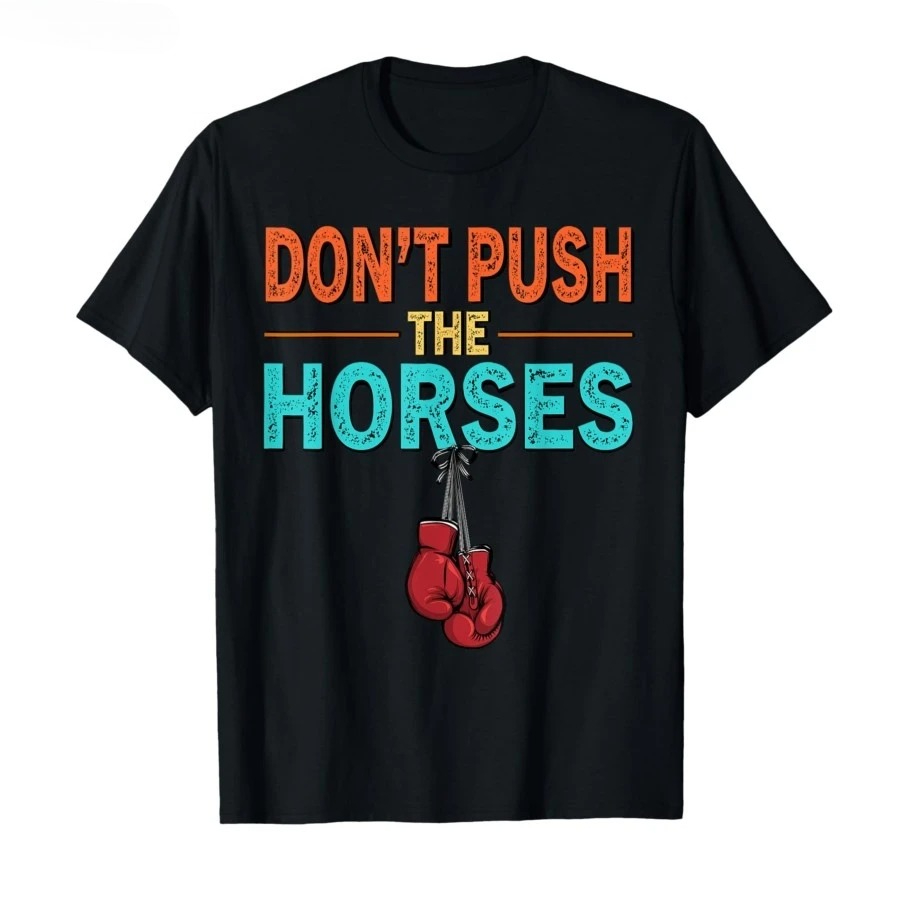 Don’t Push The Horses – Funny  - Summer Clothing Quotes ulasan dan harga