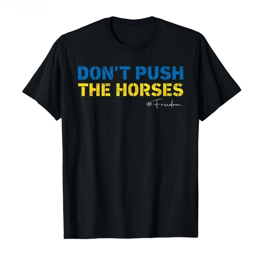 Don’t Push The Horses – Funny  - Summer Clothing Quotes ulasan dan harga